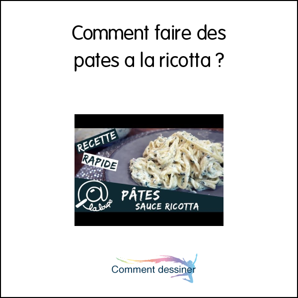 Comment faire des pates a la ricotta